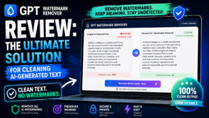 GPT Watermark Remover Review: The Ultimate Solution for Cleaning AI-Generated Text in 2026