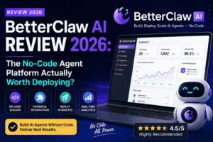 BetterClaw AI Review 2026: The No-Code Agent Platform Actually Worth Deploying?